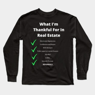 What im thankful for in real estate. Long Sleeve T-Shirt